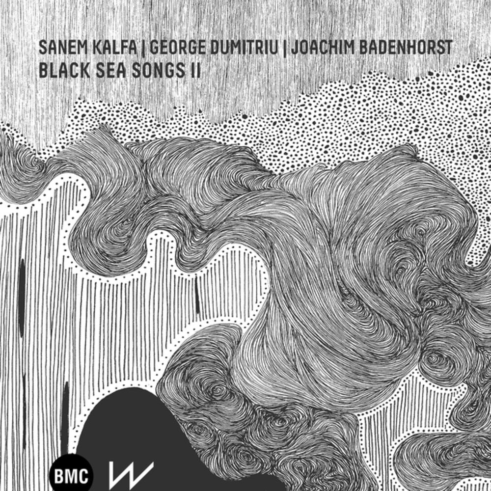 the album cover for Sanem Kalfa / George Dumitriu / Joachim Badenhorst - Black Sea Songs Ii