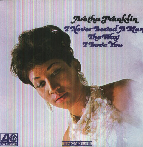 I Never Loved A Man The Way I Love You - Aretha Franklin (Vinyl) (Import)