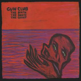 Birth The Death The Ghost (Rsd) - Gun Club (Vinyl) (Record Store Day) (RSD Drops 2021)
