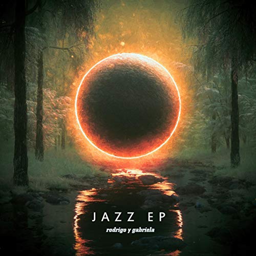 The Jazz EP - Rodrigo Y Gabriela (Vinyl) (12in Orange Smoke)