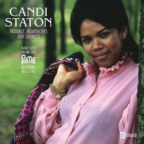 Trouble, Heartaches And Sadness (The Lost Fame Sessions Masters) - Candi Staton (Vinyl) (RSD Drops 2021)