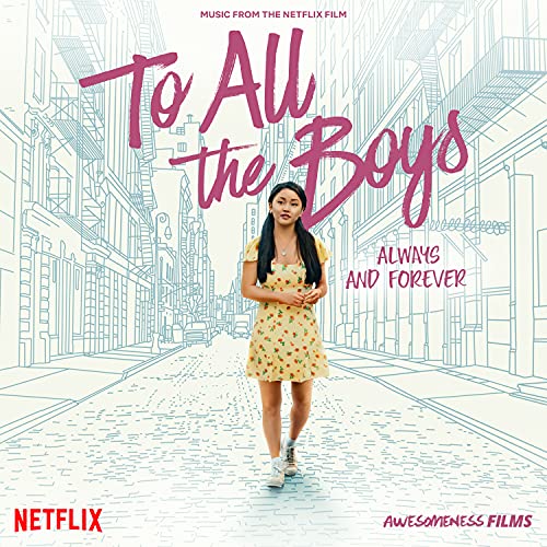 To All The Boys: Always And Forever (Music From The Netflix Film)