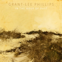 "In The Hour Of Dust" - (Autographed, CLEAR GOLDEN SMOKE VINYL, Artist Signed, LP) - Grant-Lee Phillips