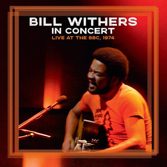 the album cover for Bill Withers - Bill Withers In Concert - Live at the BBC, 1974 [RSD BF 2026]