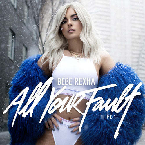 All Your Fault: Pt. 1 & 2 - RSD420 - Bebe Rexha - Blue Vinyl