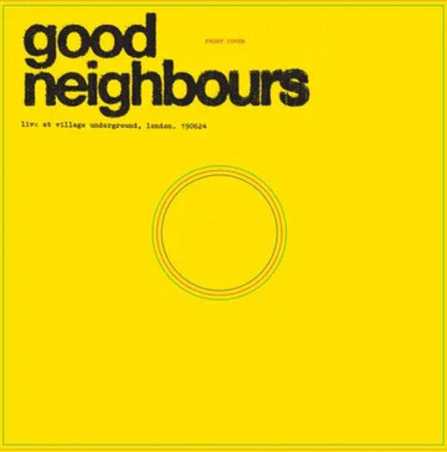 GOOD NEIGHBOURS Live At Village Underground RSD 4 25