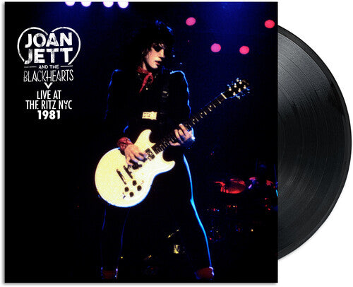 JETT,JOAN & THE BLACKHEARTS - LIVE AT THE RITZ NYC 1981 (RSD)