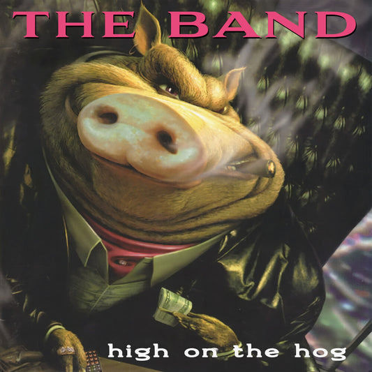 the album cover for The Band - High on the Hog - 30th Anniversary Edition