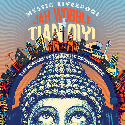 the album cover for Jah Wobble & Tian Qiyi - Mystic Liverpool - the Beatles' Psychedelic Psongbook