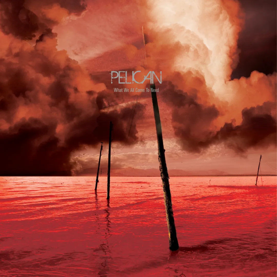 Pelican — What We All Come To Need & Ephemeral (Vinyl LP(x3)) - RSD Black Friday 2025