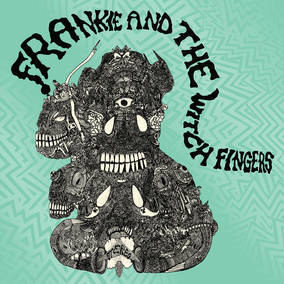 Frankie And The Witch Fingers (RSD 4/23/2022)