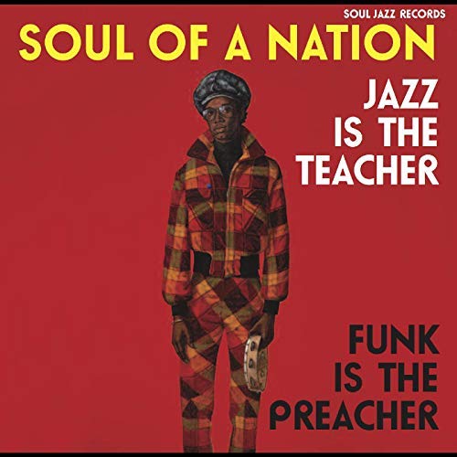 Soul Of A Nation: Jazz Is The Teacher, Funk Is The Preacher -- A