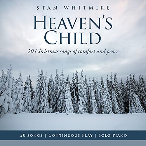 Heaven's Child: 20 Christmas Songs of Comfort and Peace