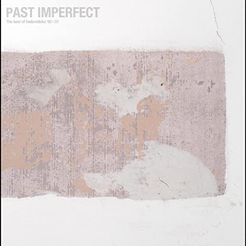 PAST IMPERFECT the best of tindersticks ’92 - ’21 (INDIE EXCLUSIVE)