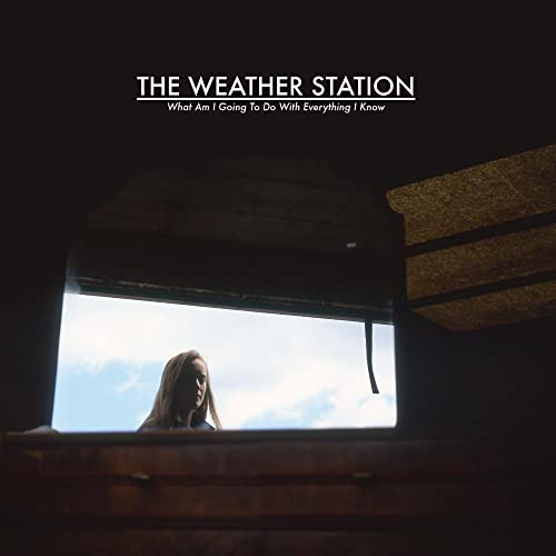 What Am I Going To Do With Everything I Know - Weather Station (Vinyl)