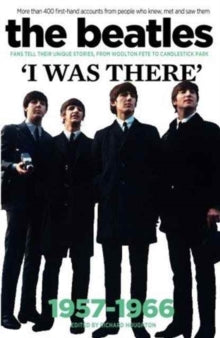 The Beatles I Was There 1957-1966