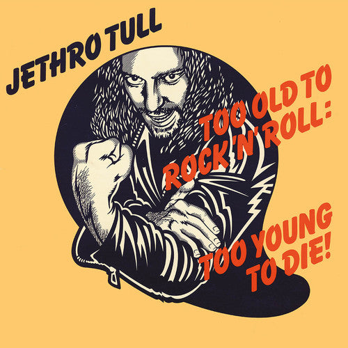 Too Old To Rock n'Roll: Too Young to Die!