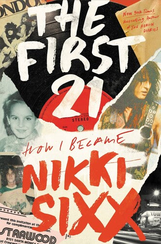 The First 21: How I Became Nikki Sixx (Hardcover Edition)